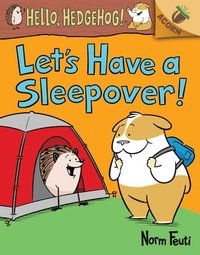 bokomslag Let's Have a Sleepover!: An Acorn Book (Hello, Hedgehog! #2) (Library Edition): Volume 2