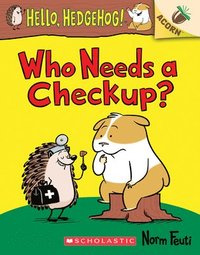 bokomslag Who Needs a Checkup?: An Acorn Book (Hello, Hedgehog #3)