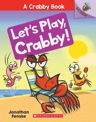 Let's Play, Crabby!: An Acorn Book (A Crabby Book #2) 1