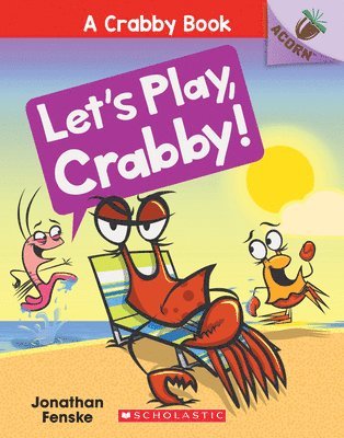 Jonathan Fenske - Let's Play, Crabby!: An Acorn Book (A Crabby Book #2), Häftad