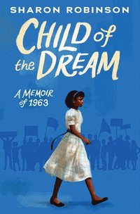 bokomslag Child Of The Dream (A Memoir Of 1963)