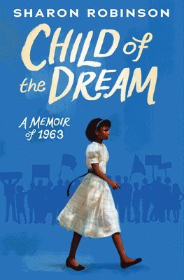 bokomslag Child Of The Dream: A Memoir Of 1963