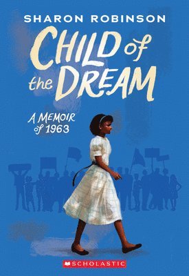 bokomslag Child Of The Dream: A Memoir Of 1963