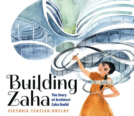 Building Zaha: The Story of Architect Zaha Hadid 1