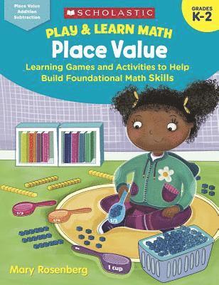Mary Rosenberg - Play & Learn Math: Place Value: Learning Games and Activities to Help Build Foundational Math Skills, Häftad