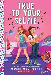 bokomslag True To Your Selfie: A Wish Novel