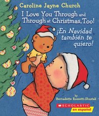 bokomslag I Love You Through And Through At Christmas, Too! / !En Navidad Tambien Te Quiero! (Bilingual)