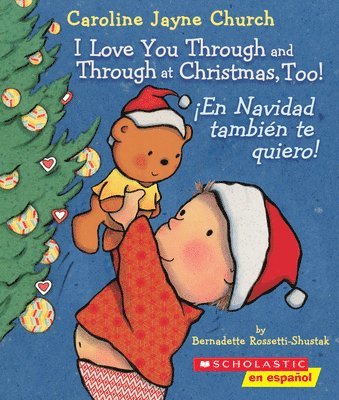 I Love You Through And Through At Christmas, Too! / !En Navidad Tambien Te Quiero! (Bilingual) 1