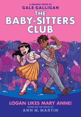 Logan Likes Mary Anne!: A Graphic Novel (the Baby-Sitters Club #8): Volume 8 1