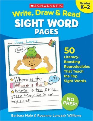 Write, Draw & Read Sight Word Pages: 50 Literacy-Boosting Reproducibles That Teach the Top Sight Words 1