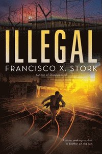 bokomslag Illegal: A Disappeared Novel