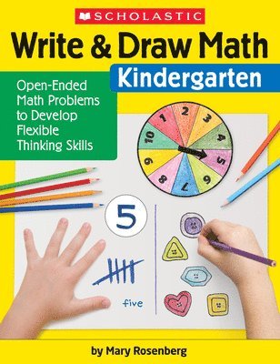 bokomslag Write & Draw Math: Kindergarten: Open-Ended Math Problems to Develop Flexible Thinking Skills