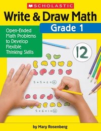 bokomslag Write & Draw Math: Grade 1: Open-Ended Math Problems to Develop Flexible Thinking Skills