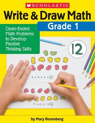 Mary Rosenberg - Write & Draw Math: Grade 1: Open-Ended Math Problems to Develop Flexible Thinking Skills, Häftad