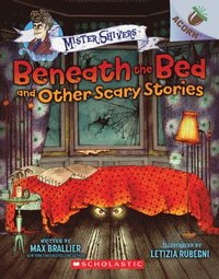 bokomslag Beneath the Bed and Other Scary Stories: An Acorn Book (Mister Shivers #1)
