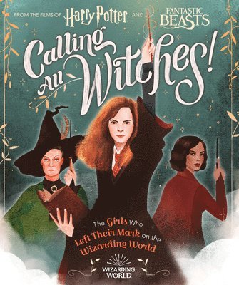 bokomslag Calling All Witches! the Girls Who Left Their Mark on the Wizarding World (Harry Potter and Fantastic Beasts)