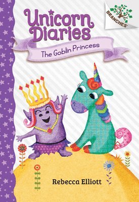 Rebecca Elliott - The Goblin Princess: A Branches Book (Unicorn Diaries #4): Volume 4, Inbunden