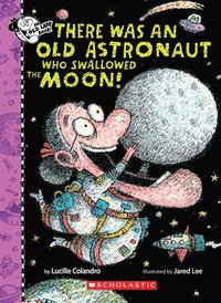 bokomslag There Was an Old Astronaut Who Swallowed the Moon!