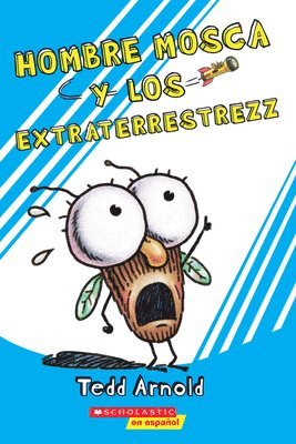 Hombre Mosca y los Extraterrestrezz = Fly Guy and the Alienzz 1