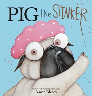 Aaron Blabey - Pig the Stinker (Pig the Pug), Inbunden
