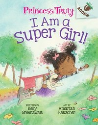 bokomslag I Am a Super Girl!: An Acorn Book (Princess Truly #1): Volume 1