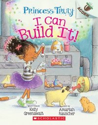 bokomslag I Can Build It!: An Acorn Book (Princess Truly #3)
