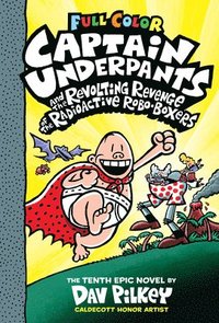 bokomslag Captain Underpants And The Revolting Revenge Of The Radioactive Robo-Boxers: Color Edition (Captain Underpants #10)