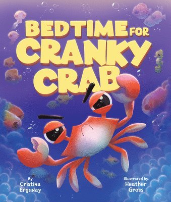 Cristina Ergunay - Bedtime for Cranky Crab, Kartonnage