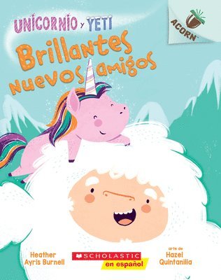 Heather Ayris Burnell - Unicornio y Yeti 1: Brillantes nuevos amigos (Sparkly New Friends), Häftad