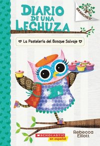 bokomslag Diario De Una Lechuza #7: La Pasteleria Del Bosque Salvaje (The Wildwood Bakery)