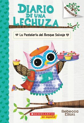 Rebecca Elliott - Diario de una Lechuza #7: La Pastelería del Bosque Salvaje (The Wildwood Bakery), Häftad. Tillgänglighet: Lägg i varukorg