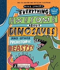 bokomslag Everything Awesome About Dinosaurs and Other Prehistoric Beasts!