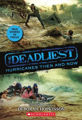 bokomslag The Deadliest Hurricanes Then and Now (the Deadliest #2, Scholastic Focus)