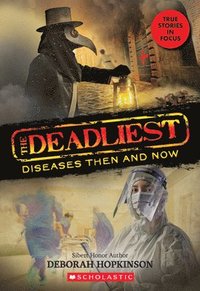 bokomslag The Deadliest Diseases Then and Now (the Deadliest #1, Scholastic Focus)