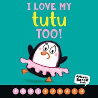 bokomslag I Love My Tutu Too! (A Never Bored Book!)