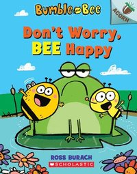 bokomslag Don't Worry, Bee Happy: An Acorn Book (Bumble and Bee #1): An Acorn Book Volume 1