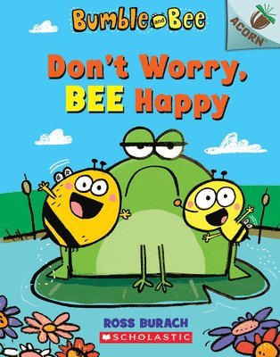 Ross Burach - Don't Worry, Bee Happy: An Acorn Book (Bumble and Bee #1), Häftad