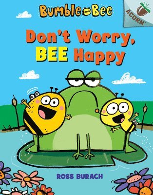 bokomslag Don't Worry, Bee Happy: An Acorn Book (Bumble and Bee #1): Volume 1