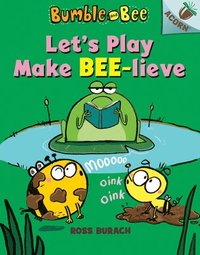bokomslag Let's Play Make Bee-Lieve: An Acorn Book (Bumble and Bee #2)