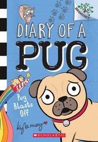 bokomslag Pug Blasts Off: A Branches Book (Diary Of A Pug #1)