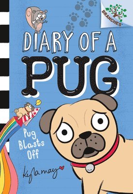 Kyla May - Pug Blasts Off: A Branches Book (Diary of a Pug #1): Volume 1, Inbunden