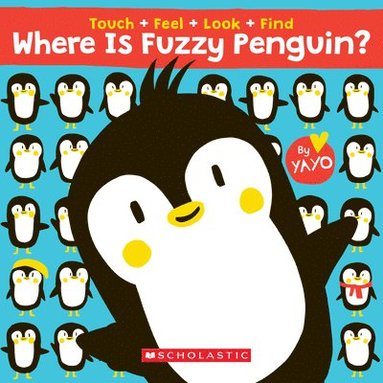 bokomslag Where Is Fuzzy Penguin? A Touch, Feel, Look, And Find Book!