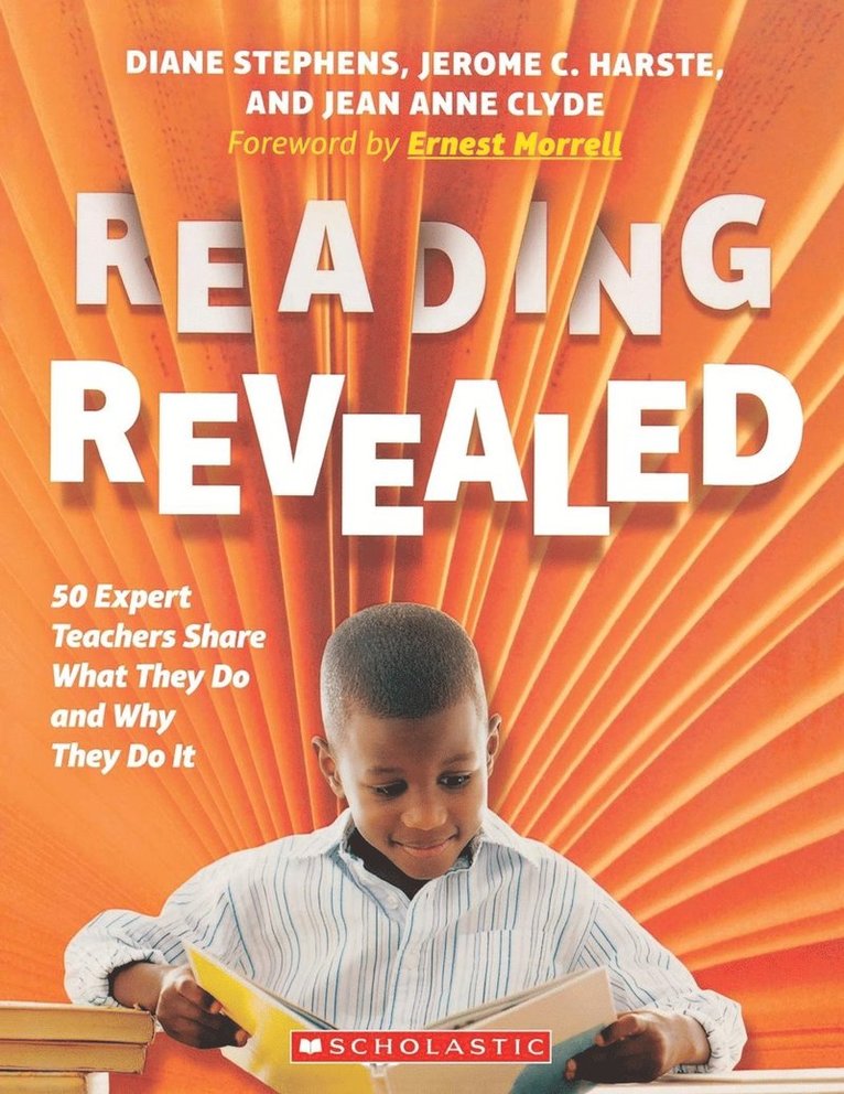 Diane Stephens, Jerome C Harste, Jean Anne Clyde, Diane Stephens, Jerome Harste - Reading Revealed: 50 Expert Teachers Share What They Do and Why They Do It, Häftad