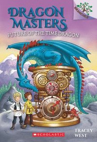bokomslag Future of the Time Dragon: A Branches Book (Dragon Masters #15)