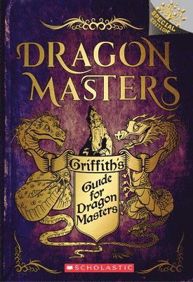 Griffith's Guide For Dragon Masters: A Branches Special Edition (Dragon Masters) 1