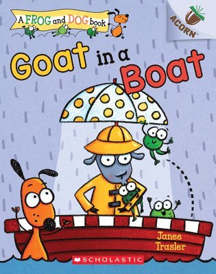 Goat In A Boat: An Acorn Book (A Frog And Dog Book #2) 1