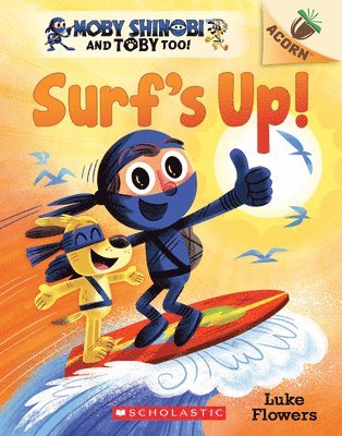 Luke Flowers - Surf's Up!: An Acorn Book (Moby Shinobi and Toby, Too! #1), Häftad