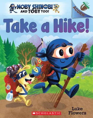 Take A Hike!: An Acorn Book (Moby Shinobi And Toby Too! #2) 1