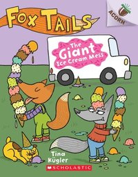 bokomslag The Giant Ice Cream Mess: An Acorn Book (Fox Tails #3)
