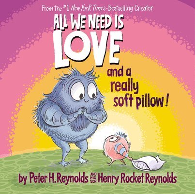 Peter H. Reynolds, Henry Rocket Reynolds, Peter H Reynolds - All We Need Is Love and a Really Soft Pillow!, Inbunden